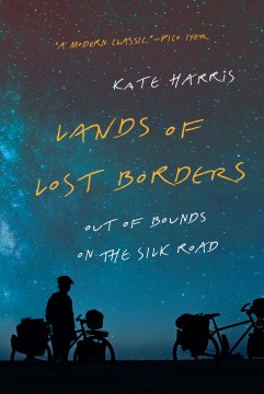 Land of Lost Borders: Out of Bounds on the Silk Road
